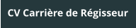 CV Carrière de Régisseur